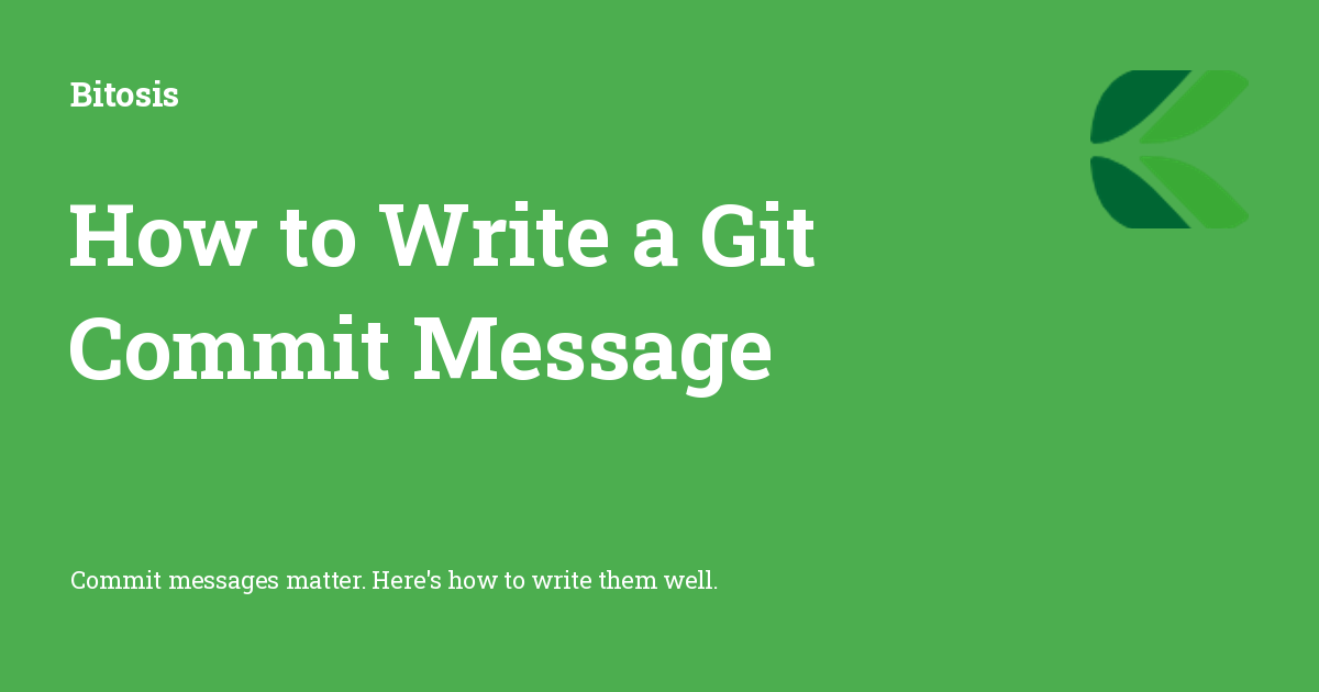 How to Write a Git Commit Message - Bitosis