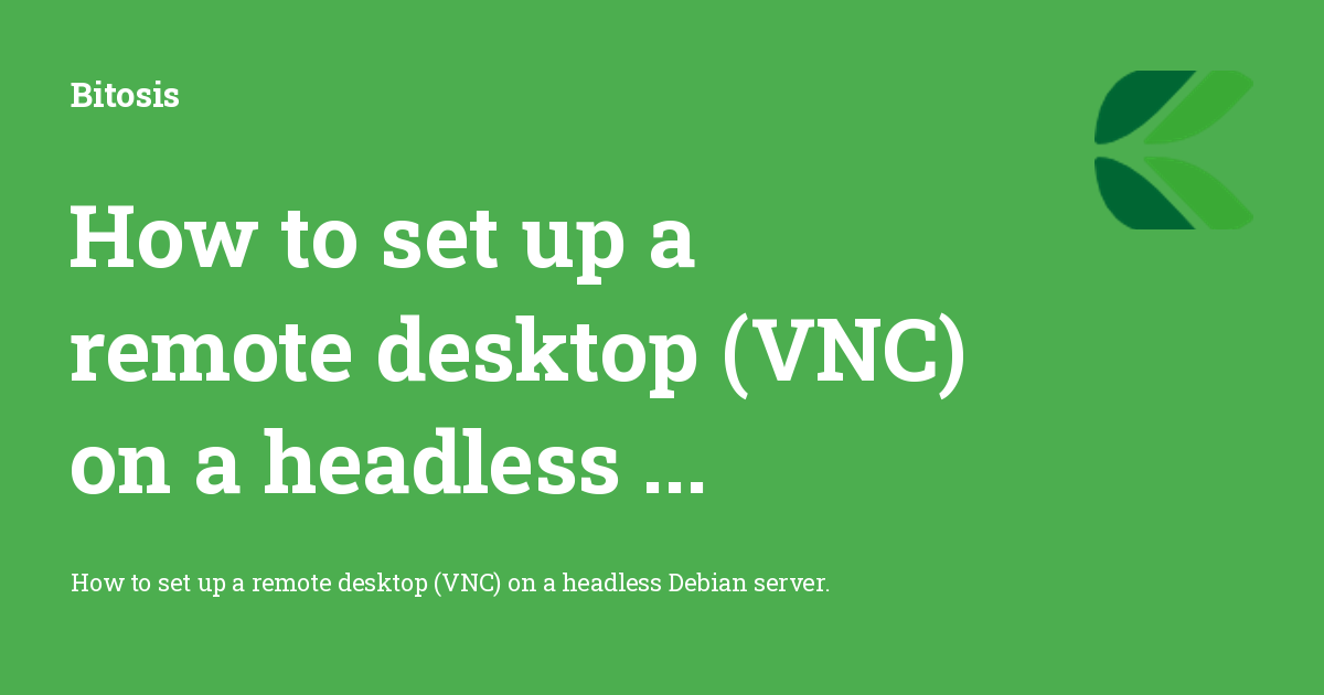 How to set up a remote desktop (VNC) on a headless Debian server - Bitosis